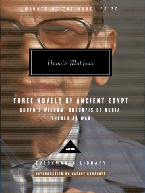 Title details for Three Novels of Ancient Egypt Khufu's Wisdom, Rhadopis of Nubia, Thebes at War by Naguib Mahfouz - Available